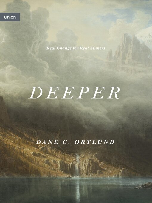 Title details for Deeper by Dane Ortlund - Wait list